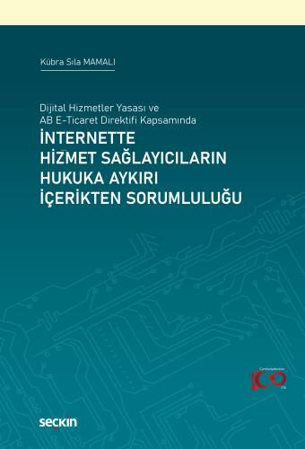 İnternette Hizmet Sağlayıcıların Hukuka Aykırı İçerikten Sorumluluğu;Dijital Hizmetler Yasası ve AB E–Ticaret Direktifi Kapsamında - 1