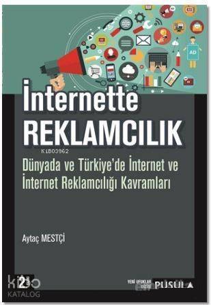 İnternette Reklamcılık; Dünyada ve Türkiye'de İnternet ve İnternet Reklamcılığı Kavramları - 1