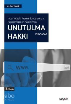 İnternet'teki Arama Sonuçlarından Kişisel Verilerin Kaldırılması Unutulma Hakkı - 1