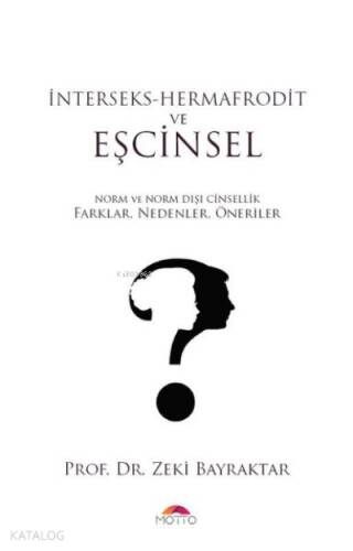 İnterseks - Hermafrodit ve Eşcinsel;Norm ve Norm Dışı Cinsellik Farklar, Nedenler, Öneriler - 1