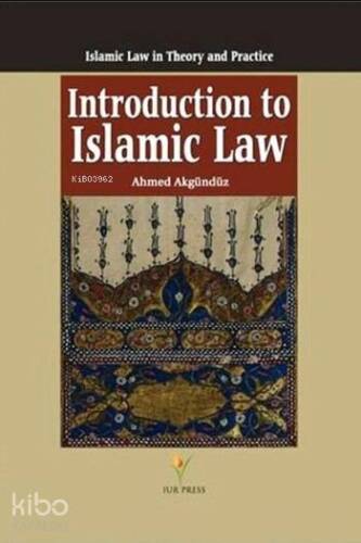 Introduction to Islamic Law (Ciltli); Islamic Law in Theory and Practice - 1