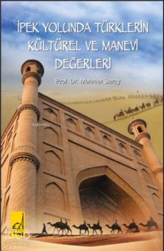 İpek Yolunda Türklerin Kültürel ve Manevi Değerleri - 1