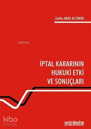 İptal Kararının Hukuki Etki ve Sonuçları - 1