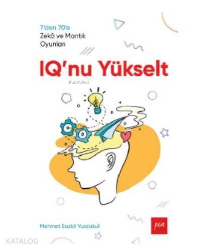 IQ'nu Yükselt; 7'den 70'e Zekâ ve Mantık Oyunları - 1