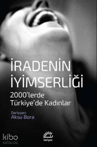 İradenin İyimserliği 2000’lerde Türkiye’de Kadınlar - 1