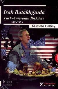 Irak Bataklığında Türk - Amerikan İlişkileri - 1