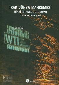 Irak Dünya Mahkemesi; Nihai İstanbul Oturumu 23-27 Haziran 2005 - 1