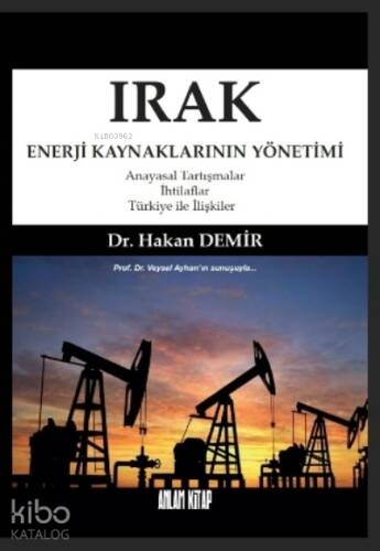 Irak Enerji Kaynaklarının Yönetimi;Anayasal Tartışmalar-İhtilaflar-Türkiye ile İlişkiler - 1