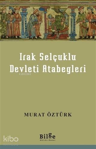 Irak Selçuklu Devleti Atabegleri - 1