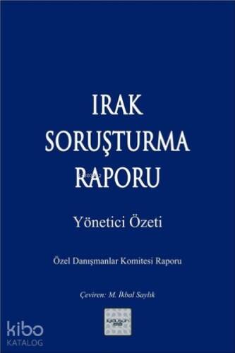 Irak Soruşturma Raporu ;Yönetici Özeti - Özel Danışmanlar Komitesi Raporu - 1