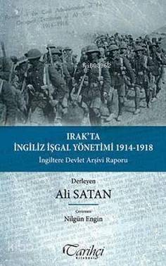 Irak'ta İngiliz İşgal Yönetimi 1914-1918; İngiltere Devlet Arşivi Raporu - 1