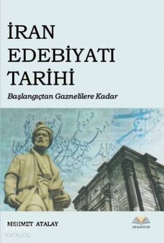 İran Edebiyatı Tarihi; Başlangıçtan Gaznelilere Kadar - 1