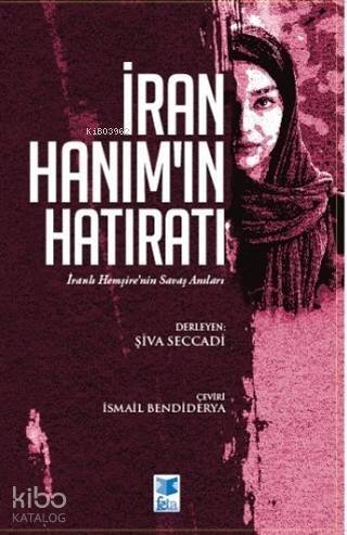 İran Hanım'ın Hatıratı; İranlı Hemşire'nin Savaş Anıları - 1