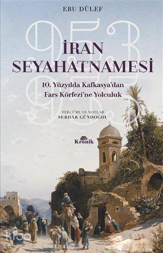 İran Seyahatnamesi; 10. Yüzyılda Kafkasya'dan Fars Körfezi'ne Yolculuk - 1