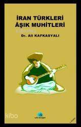 İran Türkleri Aşık Muhitleri - 1