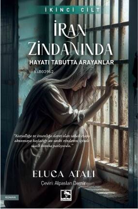 İran Zindanında ;Hayatı Tabutta Arayanlar - 1