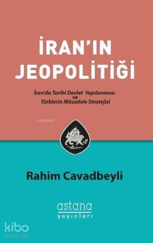 İran'ın Jeopolitiği; İran'da Tarihi Devlet Yapılanması ve Türklerin Mücadele Stratejisi - 1