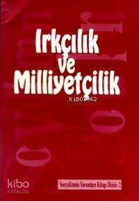 Irkçılık ve Milliyetçilik; Sosyalizmin Sorunları Kitap Dizisi Sayı: 2 - 1