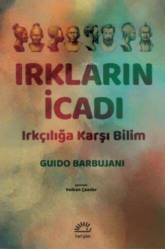 Irkların İcadı;Irkçılığa Karşı Bilim - 1