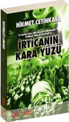 İrtica'nın Kara Yüzü; El Kaide'den Müslüman Kardeşler'e Taliban'dan Hizbullah'a - 1