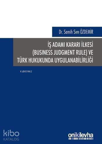 İş Adamı Kararı İlkesi (Business Judgment Rule) ve Türk Hukukunda Uygulanabilirliği - 1