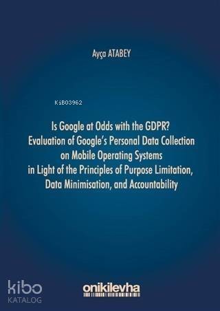 Is Google at Odds with the GDPR?; Evaluation of Google's Personal Data Collection... - 1