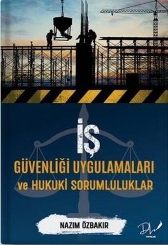 İş Güvenliği Uygulamaları ve Hukuki Sorumluluklar - 1