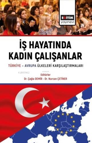 İş Hayatında Kadın Çalışanlar ;Türkiye Avrupa Ülkeleri Karşılaştırmaları - 1