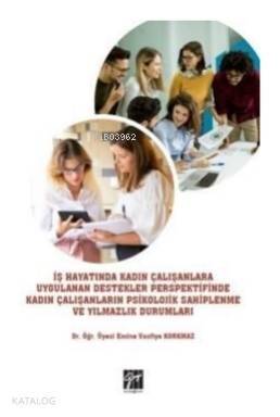 İş Hayatında Kadın Çalışanlara Uygulanan Destekler Perspektifinde Kadın; Çalışanların Psikolojik Sahiplenme ve Yılmazlık Durumları - 1