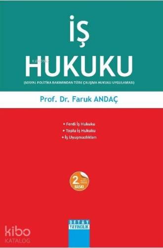 İş Hukuku; Sosyal Politika Bakımından Türk Çalışma Hukuku Uygulaması - 1