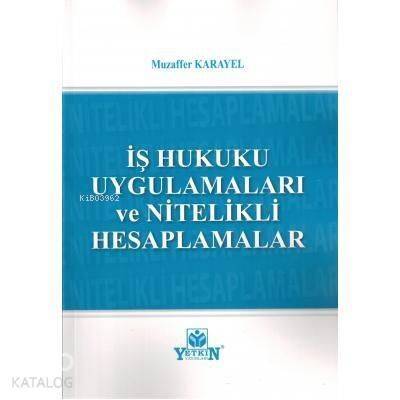 İş Hukuku Uygulamaları ve Nitelikli Hesaplamaları - 1