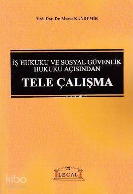 İş Hukuku ve Sosyal Güvenlik Hukuku Açısından Tele Çalışma - 1