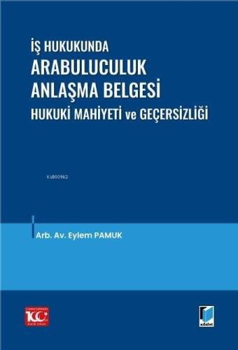 İş Hukukunda Arabuluculuk Anlaşma Belgesi Hukuki Mahiyeti ve Geçersizliği - 1