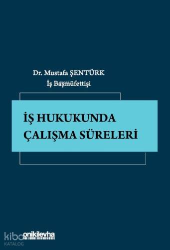 İş Hukukunda Çalışma Süreleri - 1