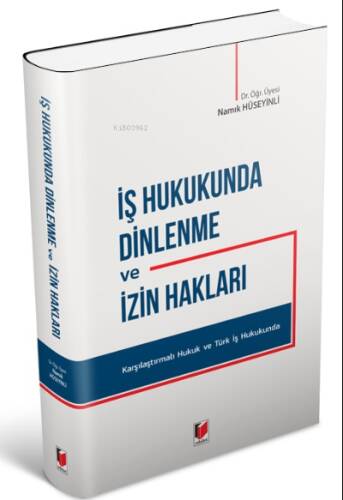 İş Hukukunda Dinlenme ve İzin Hakları Karşılaştırmalı Hukuk ve Türk İş Hukukunda - 1