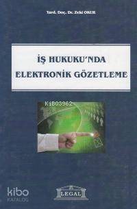 İş Hukukunda Elektronik Gözetleme - 1