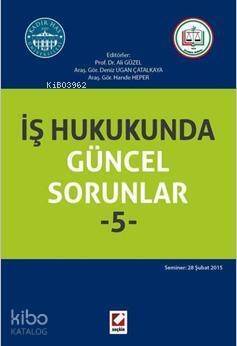 İş Hukukunda Güncel Sorunlar - 5 - 1