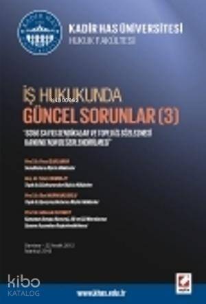 İş Hukukunda Güncel Sorunlar; 6356 sayılı Sendikalar ve Toplu İş Sözleşmesi Kanununun Değerlendirilmesi - 1