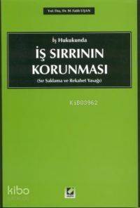 İş Hukukunda İş Sırrının Korunması - 1