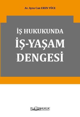 İş Hukukunda İş-Yaşam Dengesi - 1