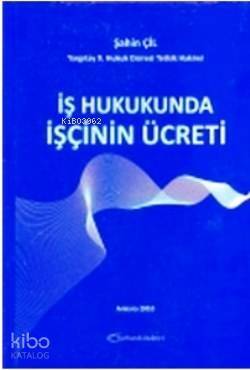 İş Hukukunda İşçinin Ücreti - 1