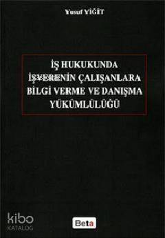 İş Hukukunda İşverenin Çalışanlara Bilgi Verme ve Danışma Yükümlülüğü - 1