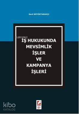 İş Hukukunda Mevsimlik İşler ve Kampanya İşleri - 1