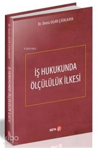 İş Hukukunda Ölçülülük İlkesi - 1