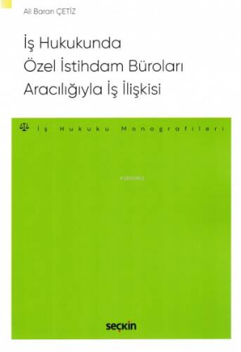 İş Hukukunda Özel İstihdam Büroları Aracılığıyla Geçici İş İlişkisi - 1