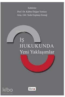 İş Hukukunda Yeni Yaklaşımlar - 1