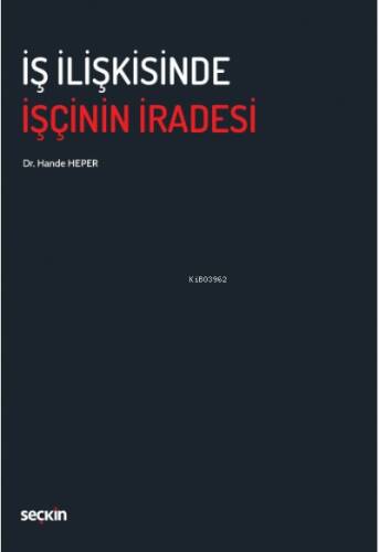 İş İlişkisinde İşçinin İradesi - 1