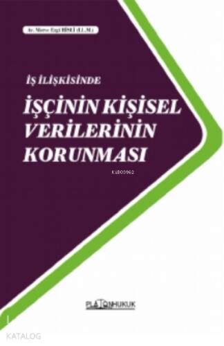 İş İlişkisinde İşçinin Kişisel Verilerinin Korunması - 1