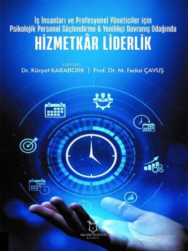 İş İnsanları ve Profesyonel Yöneticiler İçin Psikolojik Personel Güçlendirme ;Yenilikçi Davranış Odağında Hizmetkâr Liderlik - 1