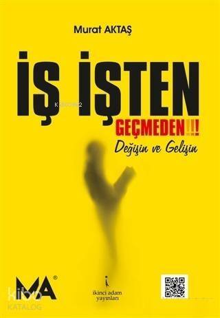 İş İşten Geçmeden! Değişin ve Gelişin - 1